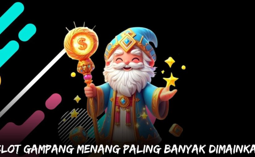 Cara Mudah Agar Menang di Slot Gampang Menang