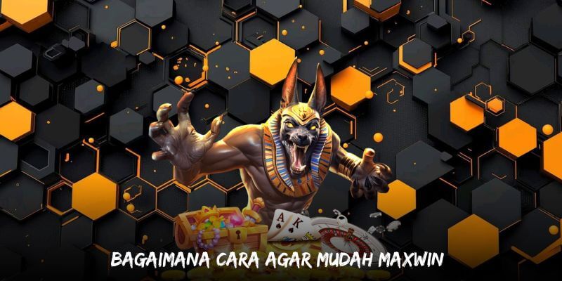 Bagaimana Cara Agar Mudah Maxwin