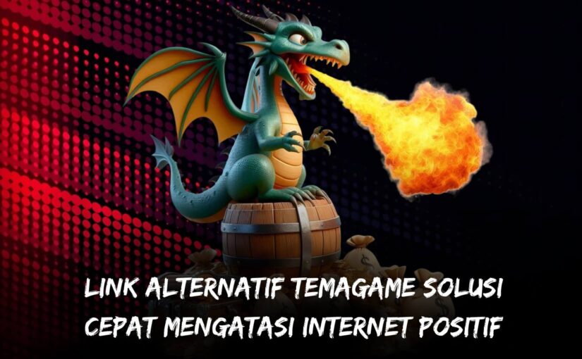 Link Alternatif Temagame Solusi Cepat Mengatasi Internet Positif