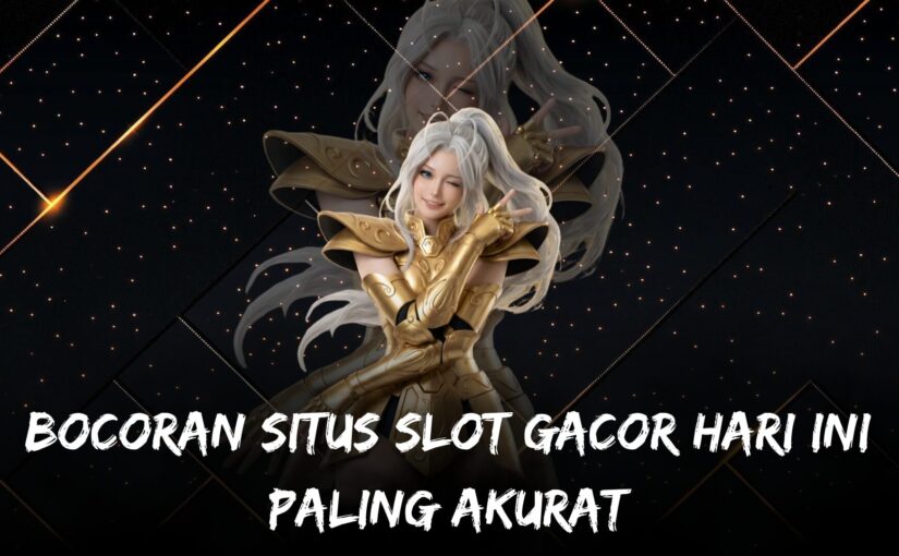 Bocoran Situs Slot Gacor Hari Ini Paling Akurat