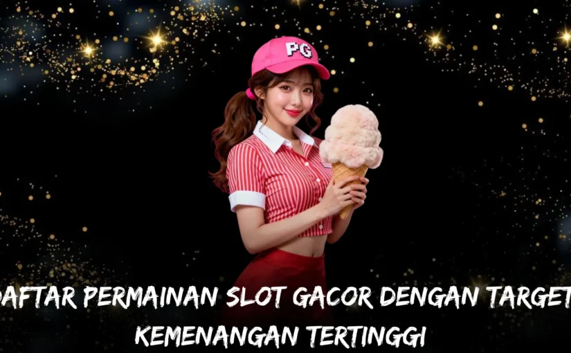 Daftar Permainan Slot Gacor dengan Target Kemenangan Tertinggi